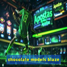 chocolate models blaze